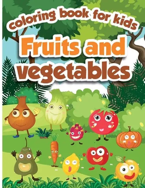 Fruits and Vegetables Coloring Book for Kids: Fruits and Vegetables Activity Book for Kids, ages 4-8 by Emilian Bernard