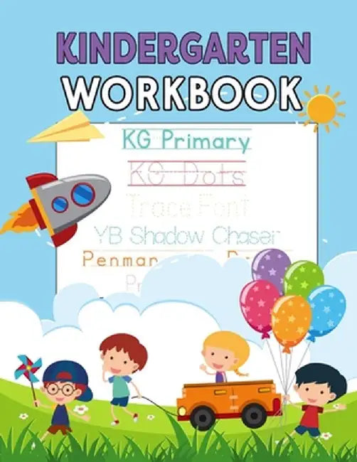 Kindergarten Workbook: Letters, Numbers, Shapes for Kids by Dorel Silaghi