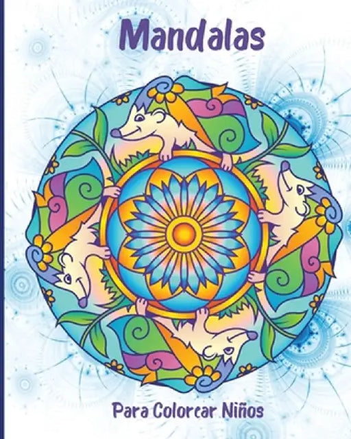 Mandalas Para Colorear Niños: Los Más Bellos Patrones De Animales Para Niños by Em Publishers