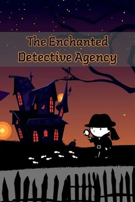 The Enchanted Detective Agency: A Collection of Mystery Short Stories for Kids by Curro Sauseda