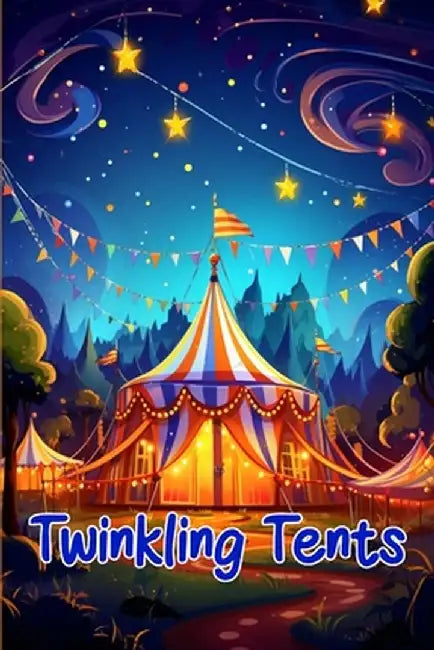 Twinkling Tents: Magical Circus Stories by Curro Sauseda