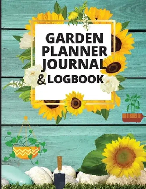 Garden Planner Journal: Notebook for Garden Lovers to Track Vegetable Growing, Gardening Activities and Plant Details by Ivy Rhodes