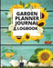 Garden Planner Journal: Notebook for Garden Lovers to Track Vegetable Growing, Gardening Activities and Plant Details by Ivy Rhodes
