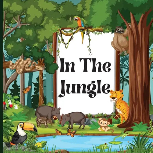 In the Jungle Book for Kids: A Colorful, Educational, and Enjoyable Children's Book that Describes the Characteristics of Various Animals (Jungle A by Russ West