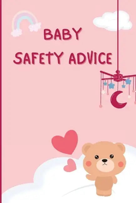 Baby Safety Advice Tips: Must Have Guide to Keeping Your Baby Safe/ Educates and Advises Parents on the Best Effective Methods for Keeping Thei by Russ West