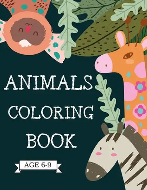 Animals Coloring Book: Letters with animals to color; Dogs, lions, cats, unicorns, horses, wolves and much more for kids age 6-9 by Adele Ward