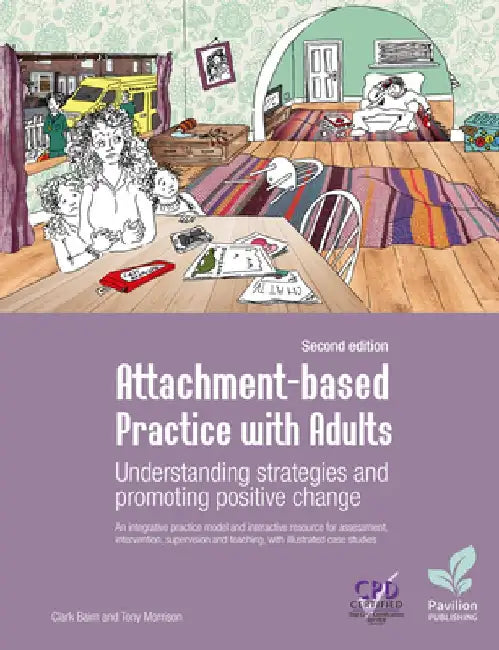 Attachment-Based Practice with Adults: Understanding Strategies and Promoting Positive Change, Second Edition by Clark Baim