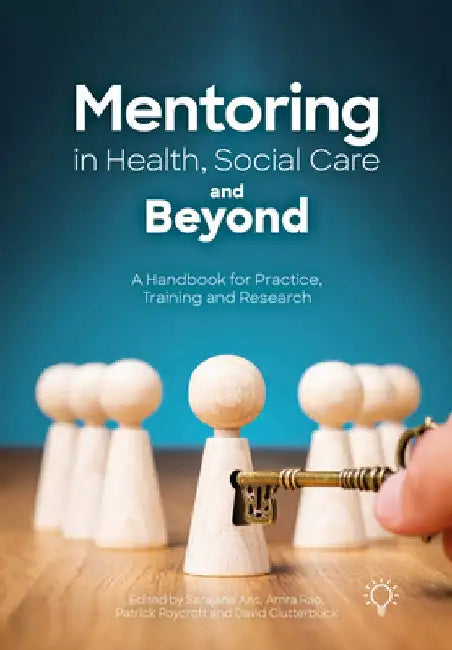 Mentoring in Health, Social Care and Beyond: A Handbook for Practice, Training and Research by Sarajane Aris