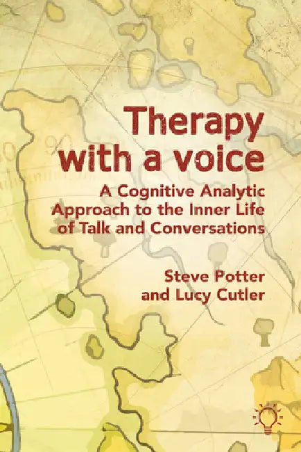Therapy with a Voice: A Cognitive Analytic Approach to the Inner Life of Talk and Conversations by Steve Potter, Lucy Cutler
