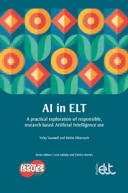 AI in ELT: A practical exploration of responsible, research-based Artificial Intelligence use by Vicky Saumell, Belén Albarracín