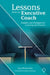 Lessons from an Executive Coach: Insights and Strategies for Learning and Practice by Iain McCormick