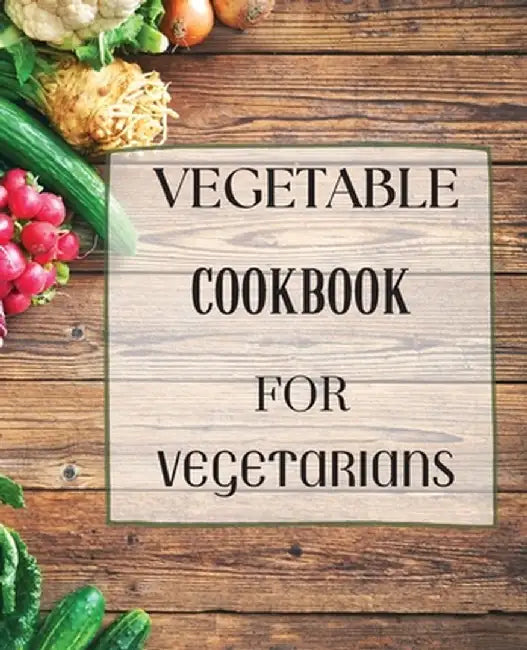 Vegetable Cookbook for Vegetarians by Simba Mavis