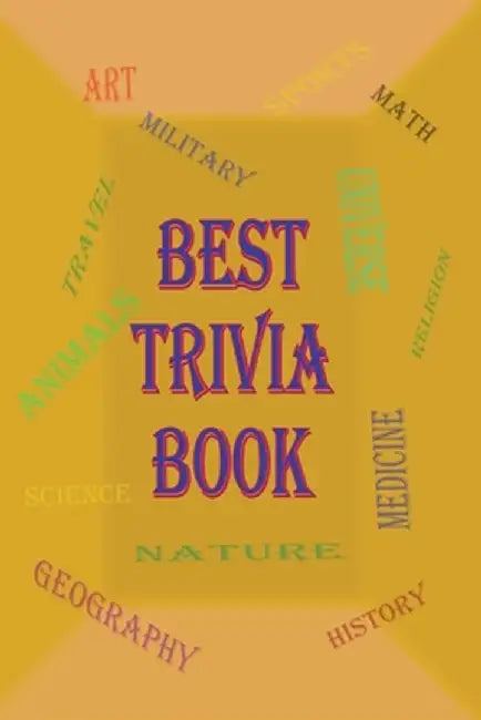 Best Trivia Book: A Lot of Random Questions From all Domains, One of The Best Trivia Quiz Book by Rosalia Ason