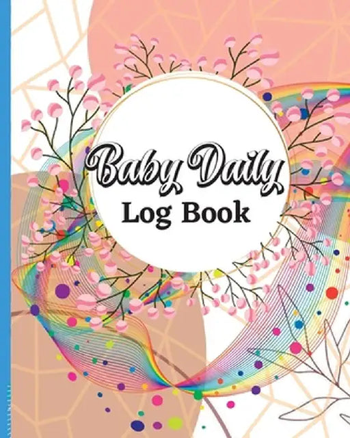 Baby Tracker for Newborns: Daily Schedule Feeding Food Sleep Naps Activity Diaper Change Monitor Notes For Daycare, Babysitter, Caregiver, Infant by Stephan Anika