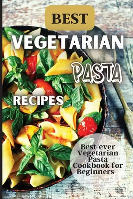 Best Vegetarian Pasta Recipes: Come explore a world of healthy and irresistible vegetarian pasta recipes! by Emily Soto
