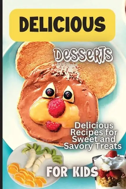 Delicious Dessert Recipes: Learn to Bake with over 30 Easy Recipes for Cookies, Muffins, Cupcakes and More! (Super Simple Kids Cookbooks) by Emily Soto