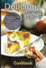 Delicious Recipes Cookbook: A delicious recipes cookbook is a collection of recipes that are not only tasty but also easy to follow. by Emily Soto