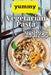 Yummy Vegetarian Pasta Recipes: Whether you are looking for a wholesome breakfast, lunch, dinner or snack ideas, these recipes will have your kids ask by Emily Soto