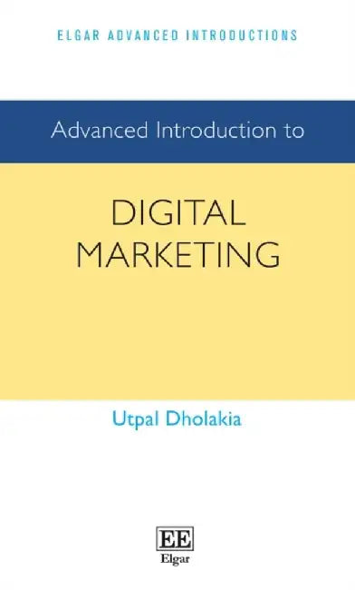 Advanced Introduction to Digital Marketing by Dholakia, Utpal