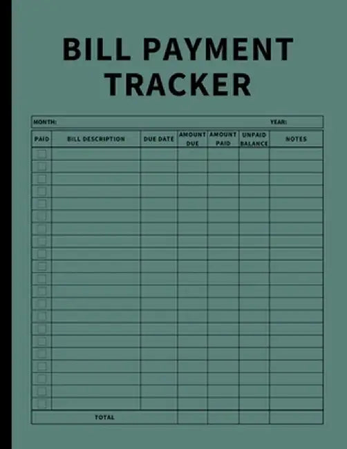 Bill Payment Tracker: Invoices Monthly Organizer and Annual Report for Small Business, Self Employed, and Personal Finance (Green) by Anastasia Finca