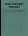 Bill Payment Tracker: Invoices Monthly Organizer and Annual Report for Small Business, Self Employed, and Personal Finance (Green) by Anastasia Finca