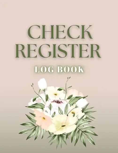 Check Register: Bookkeeping and Accounting Ledger Book for Tracking of Payments, Deposits, and Finances for Small Businesses and Perso by Anastasia Finca