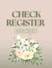 Check Register: Bookkeeping and Accounting Ledger Book for Tracking of Payments, Deposits, and Finances for Small Businesses and Perso by Anastasia Finca