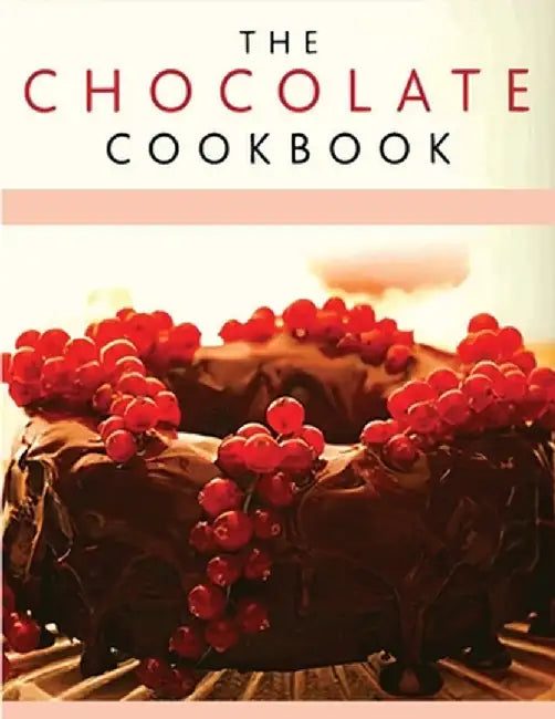 Chocolate Recipe Book: Discover A Wide Variety of Delicious Chocolate Recipes by Garcia Books