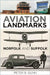 Aviation Landmarks - Norfolk and Suffolk by Peter B. Gunn