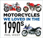 Motorcycles We Loved in the 1990s by Phil West