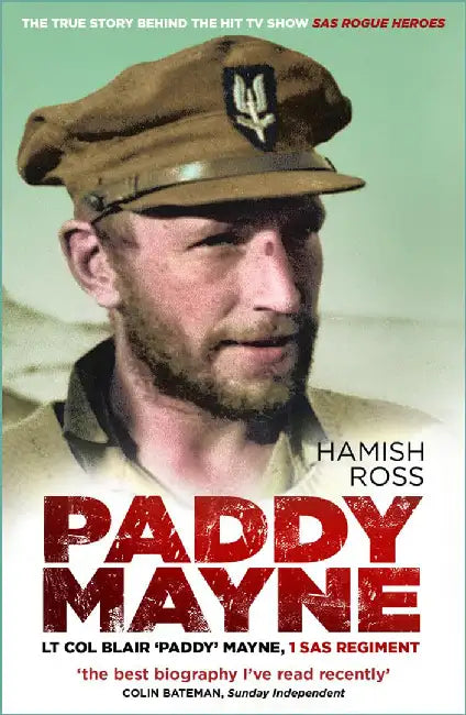Paddy Mayne: LT Col Blair 'Paddy' Mayne, 1 SAS Regiment by Hamish Ross