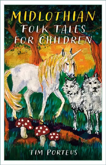 Midlothian Folk Tales for Children by Tim Porteus
