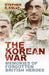 The Korean War: Memories of Forgotten British Heroes by Stephen F. Kelly