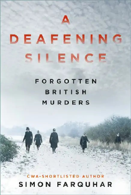 A Deafening Silence: Forgotten British Murders by Simon Farquhar