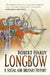 Longbow: A Social and Military History by Robert Hardy