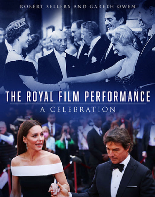 The Royal Film Performance: A Celebration by Robert Sellers, Gareth Owen
