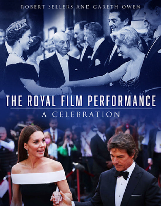 The Royal Film Performance: A Celebration by Robert Sellers, Gareth Owen