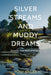 Silver Streams and Muddy Dreams by Tony Bailey