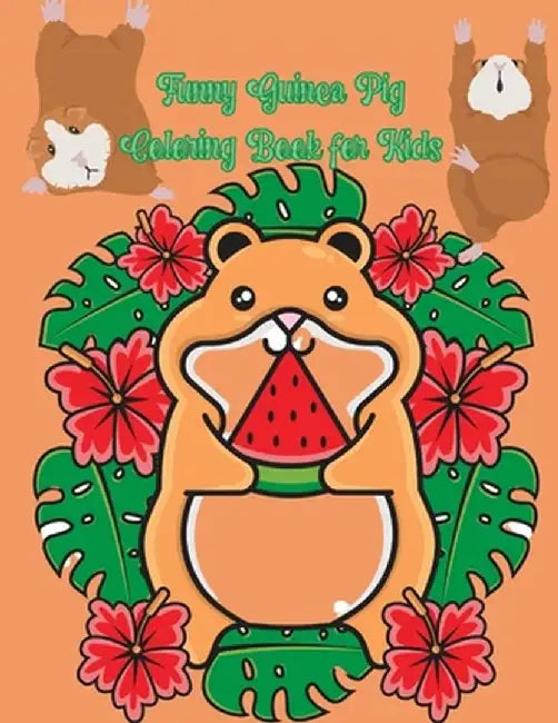 Funny Guinea Pig Coloring Book for Kids: A Cute Coloring Book with Beautiful and Relaxing Guinea Pig Designs Great Guinea Pig Coloring Book for Girls by Maronic Marvin