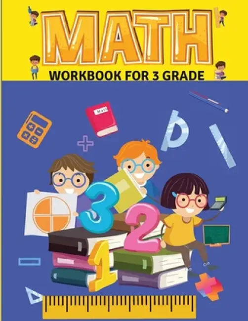 Math Workbook for Grade 3: Math Workbook - 3rd Grade- Ages 8 to 9, Attractive pages - 102 Pages Addition - Subtraction Multiplication - Division by Lombara Katerina