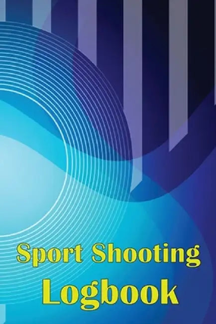 Sport Shooting Logbook: Shooting Keeper For Beginners & Professionals Record Date, Time, Location, Firearm, Scope Type, Ammunition, Distance, by Josephine Lowes