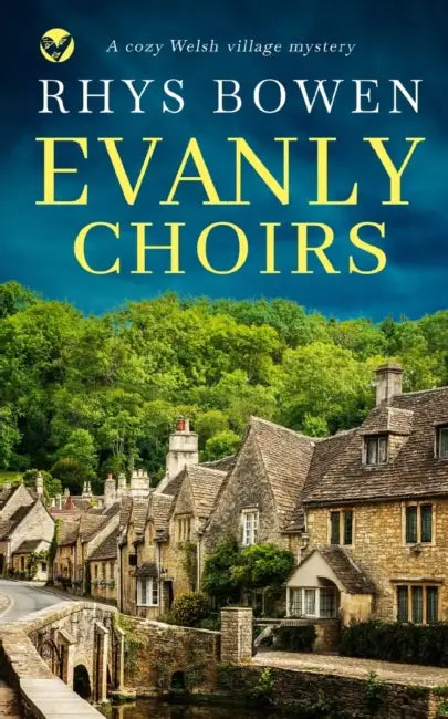 EVANLY CHOIRS a cozy Wlesh village mystery by Rhys Bowen