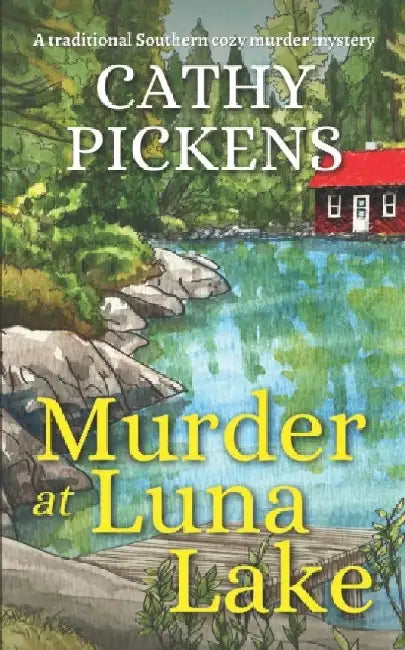 MURDER AT LUNA LAKE a traditional Southern cozy murder mystery by Cathy Pickens