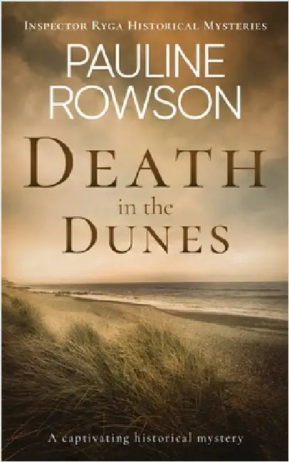 DEATH IN THE DUNES a captivating historical mystery by Rowson, Pauline