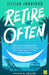 Retire Often: How anyone can take multiple career breaks to unlock adventure, advance their career, and find financial freedom by Jillian Johnsrud