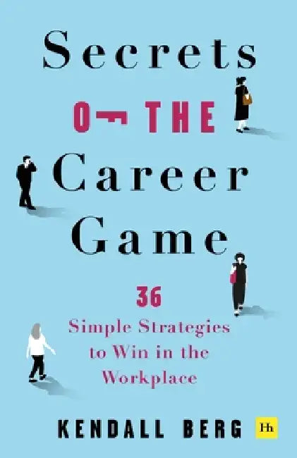 Secrets of the Career Game by Kendall Berg
