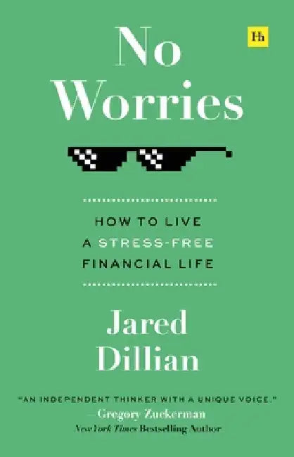 No Worries: How to Live a Stress-Free Financial Life by Jared Dillian