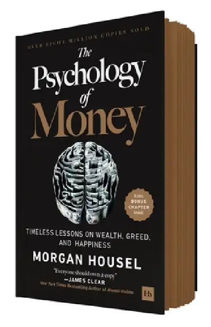 The Psychology of Money: Timeless Lessons on Wealth, Greed, and Happiness by Morgan Housel