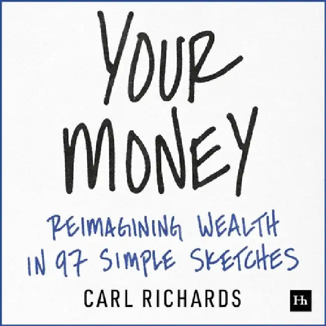 Your Money: Reimagining Wealth in 101 Simple Sketches by Carl Richards