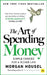 The Art of Spending Money: Simple Choices for a Richer Life by Morgan Housel